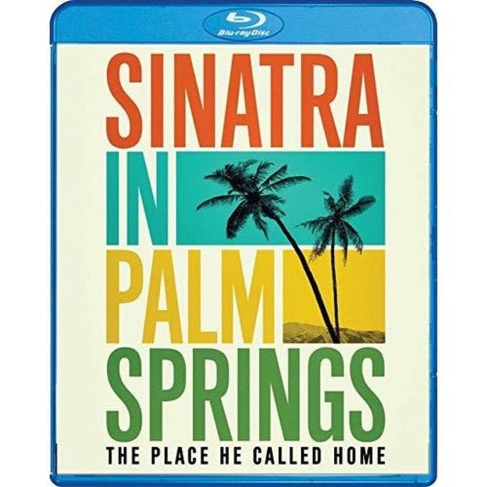 Sinatra In Palm Springs: The Place He Called Home